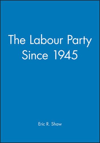 Cover image for The Labour Party Since 1945: Old Labour - New Labour