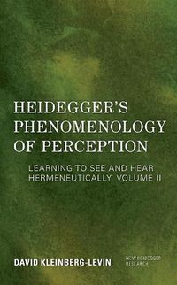 Cover image for Heidegger's Phenomenology of Perception: Learning to See and Hear Hermeneutically