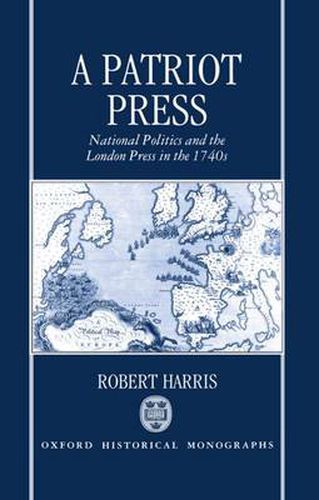 A Patriot Press: National Politics and the London Press in the 1740's
