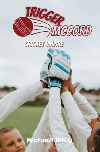 Cover image for Trigger McCord: Cricket Umpire