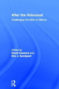 Cover image for After the Holocaust: Challenging the Myth of Silence