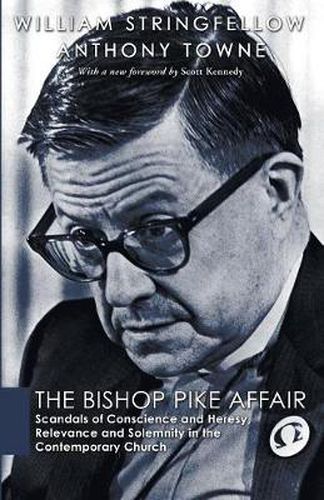 Cover image for The Bishop Pike Affair: Scandals of Conscience and Heresy, Relevance and Solemnity in the Contemporary Church