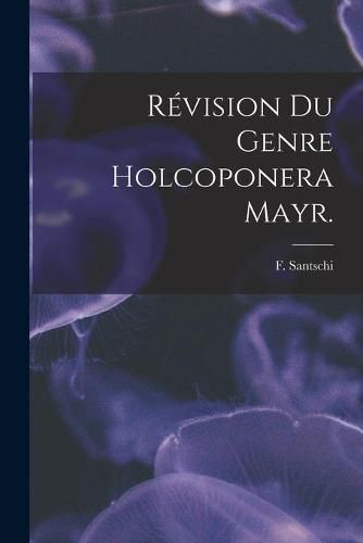 Revision Du Genre Holcoponera Mayr.