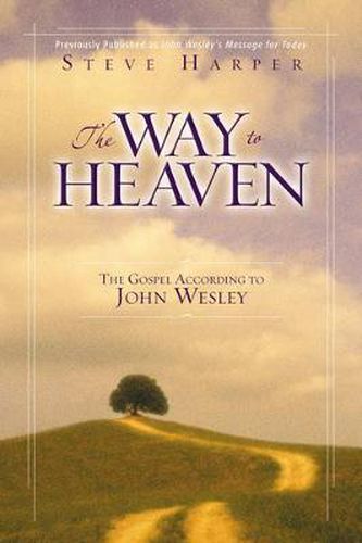 Cover image for The Way to Heaven: The Gospel According to John Wesley