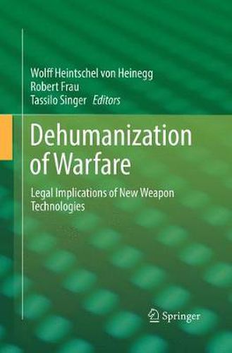 Dehumanization of Warfare: Legal Implications of New Weapon Technologies