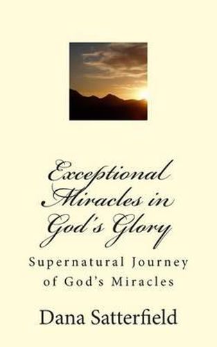 Cover image for Exceptional Miracles in God's Glory: Supernatural Journey of God's Miracles