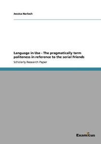 Cover image for Language in Use - The pragmatically term politeness in reference to the serial Friends