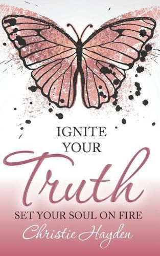 Cover image for Ignite Your Truth: Set Your Soul on Fire