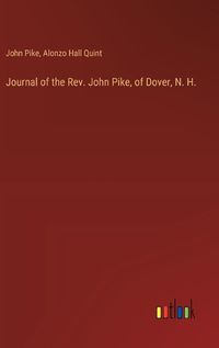 Cover image for Journal of the Rev. John Pike, of Dover, N. H.