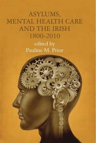 Cover image for Asylums, Mental Health Care and the Irish: 1800-2010