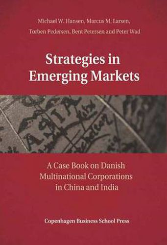 Strategies in Emerging Markets: A Case Book on Danish Multinational Corporations in China & India