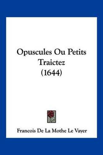 Cover image for Opuscules Ou Petits Traictez (1644)