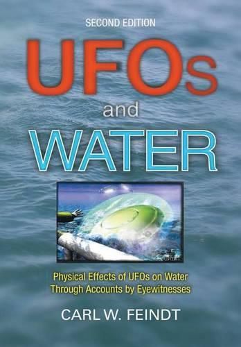 Cover image for UFOs and Water: Physical Effects of UFOs on Water Through Accounts by Eyewitnesses