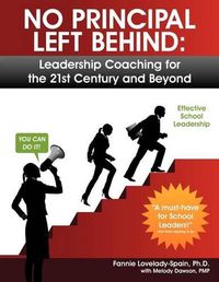 Cover image for No Principal Left Behind: Leadership Coaching for the 21st Century and Beyond