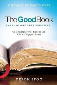 Cover image for The Good Book: Small Group Curriculum Kit: 40 Chapters That Reveal the Bible's Biggest Ideas