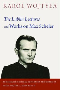 Cover image for The Lublin Lectures and Works on Max Scheler