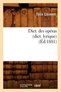 Cover image for Dict. Des Operas (Dict. Lyrique) (Ed.1881)