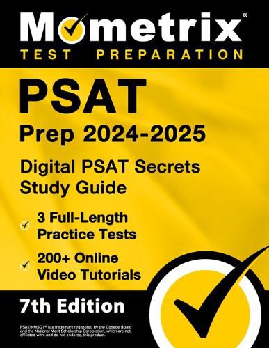 PSAT Prep 2024-2025 - 3 Full-Length Practice Tests, 200+ Online Video Tutorials, Digital PSAT Secrets Study Guide