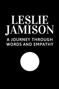 Cover image for Leslie Jamison