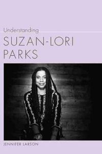 Cover image for Understanding Suzan-Lori Parks