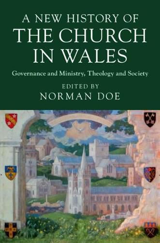 Cover image for A New History of the Church in Wales: Governance and Ministry, Theology and Society