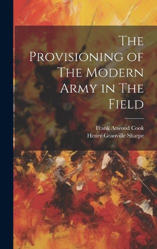 Cover image for The Provisioning of The Modern Army in The Field