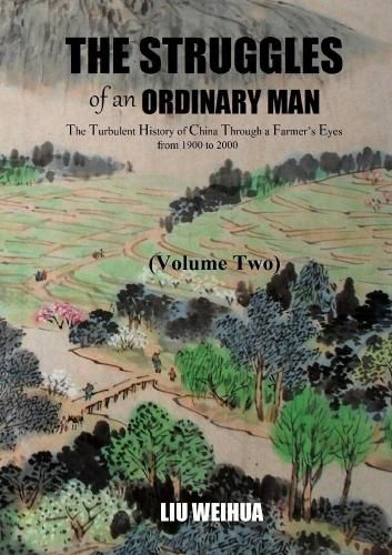Cover image for The Struggles of an Ordinary Man - The Turbulent History of China Through a Farmer's Eyes from 1900 to 2000 (Volume Two)