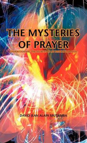 Cover image for THE Mysteries of Prayer: Understanding the Secrets of an Effective Prayer