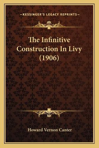 The Infinitive Construction in Livy (1906)