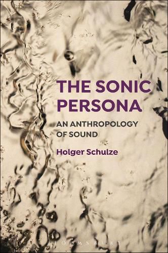 Cover image for The Sonic Persona: An Anthropology of Sound