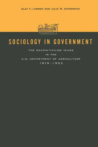 Cover image for Sociology in Government: The Galpin-Taylor Years in the U.S. Department of Agriculture, 1919-1953