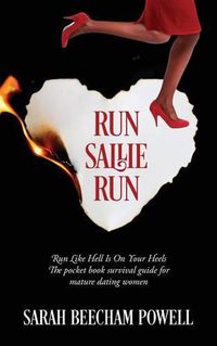 Cover image for Run Sallie Run: Run Like Hell Is On Your Heels The pocket book survival guide for mature dating women