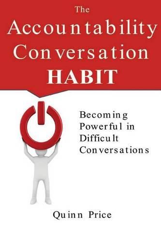 Cover image for The Accountability Conversation Habit: Becoming Powerful in Difficult Conversations