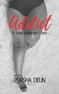 Cover image for Addict: A Fatal Attraction Story