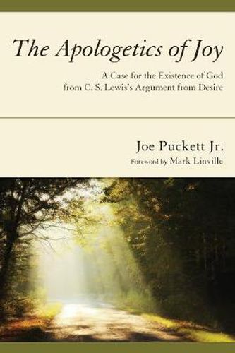 The Apologetics of Joy: A Case for the Existence of God from C. S. Lewis's Argument from Desire