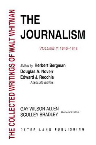 Cover image for The Collected Writings of Walt Whitman: Journalism: 1846-1848