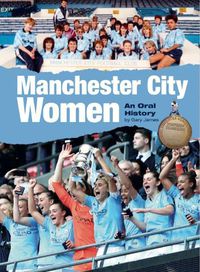 Cover image for Manchester City Women: An Oral History