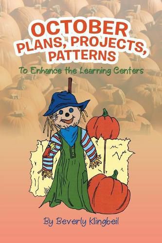Cover image for October Plans, Projects, & Patterns: To Enhance the Learning Centers