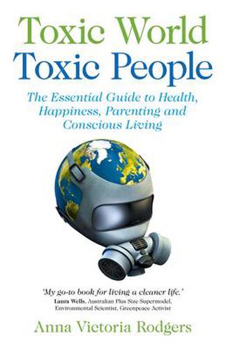 Cover image for Toxic World, Toxic People - The Essential Guide to Health, Happiness, Parenting and Conscious Living