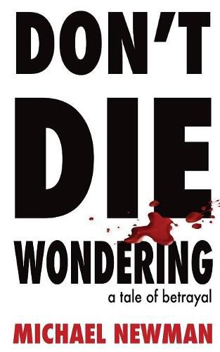 Cover image for Don't Die Wondering: A Tale of Betrayal