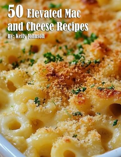 50 Elevated Mac and Cheese Recipes