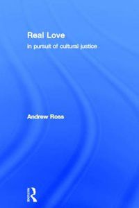 Cover image for Real Love: In Pursuit of Cultural Justice