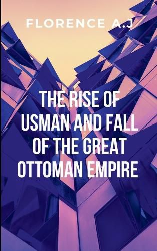 Cover image for The Rise of Usman and the Fall of the Great Ottoman Empire