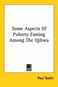 Cover image for Some Aspects of Puberty Fasting Among the Ojibwa