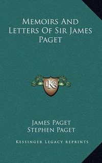 Cover image for Memoirs and Letters of Sir James Paget