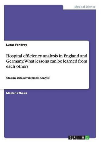 Cover image for Hospital efficiency analysis in England and Germany. What lessons can be learned from each other?: Utilising Data Envelopment Analysis