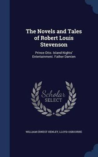 Cover image for The Novels and Tales of Robert Louis Stevenson: Prince Otto. Island Nights' Entertainment. Father Damien