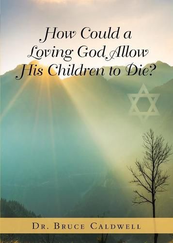 Cover image for How Could a Loving God Allow His Children to Die?