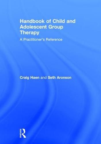 Handbook of Child and Adolescent Group Therapy: A Practitioner's Reference