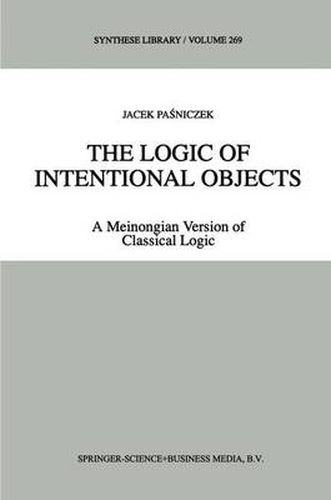 Cover image for The Logic of Intentional Objects: A Meinongian Version of Classical Logic